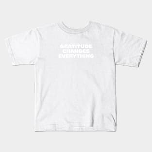 Gratitude changes everything - black & white Kids T-Shirt